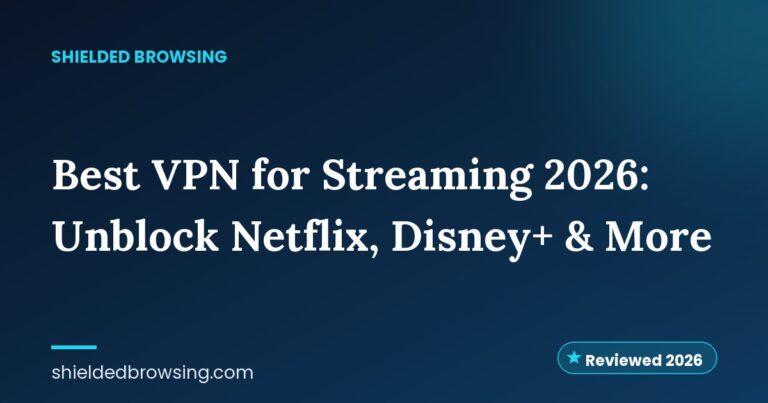 Best VPN for Streaming 2026: Unblock Netflix, Disney+ & More