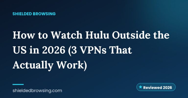 How to Watch Hulu Outside the US in 2026 (3 VPNs That Actually Work)