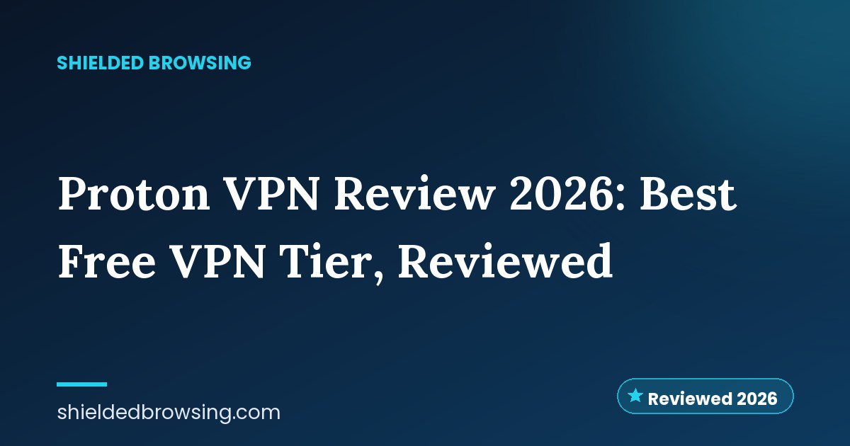 Proton VPN Review 2026: Best Free VPN Tier, Reviewed