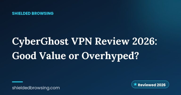 CyberGhost VPN Review 2026: Good Value or Overhyped?