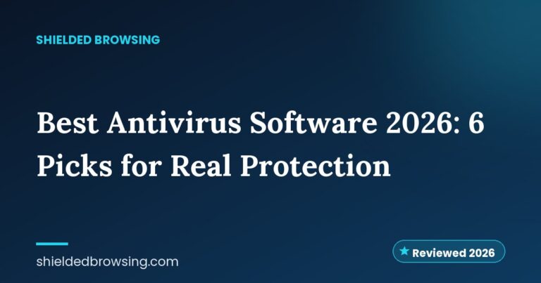 Best Antivirus Software 2026: 6 Picks for Real Protection