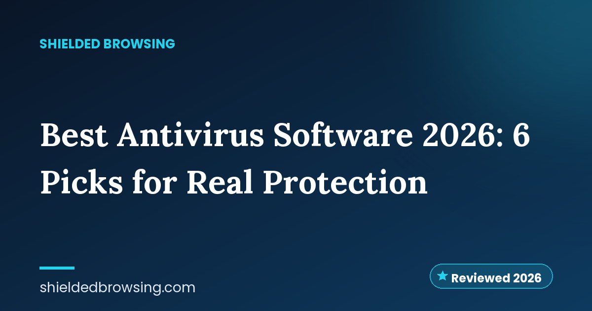 Best Antivirus Software 2026: 6 Picks for Real Protection