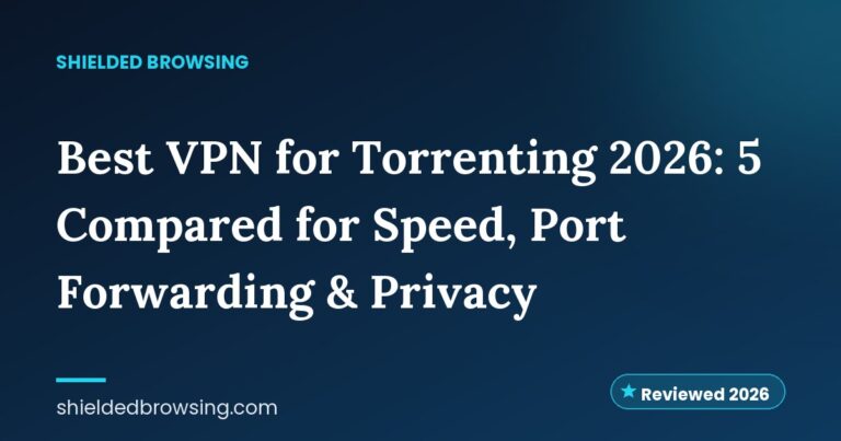 Best VPN for Torrenting 2026: 5 Compared for Speed, Port Forwarding & Privacy