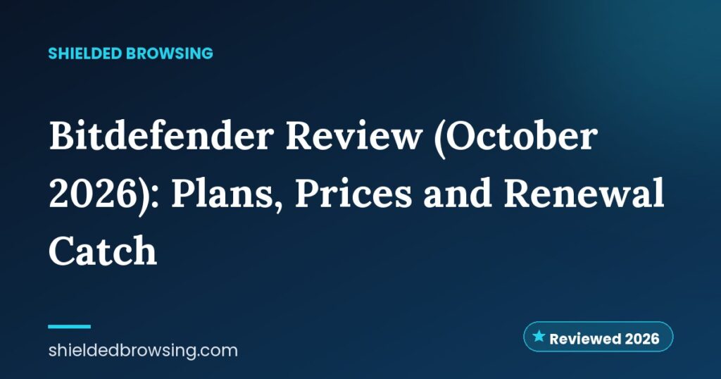Bitdefender Review (October 2026): Plans, Prices and Renewal Catch