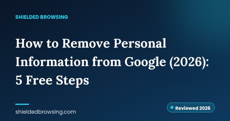 How to Remove Personal Information from Google (2026): 5 Free Steps